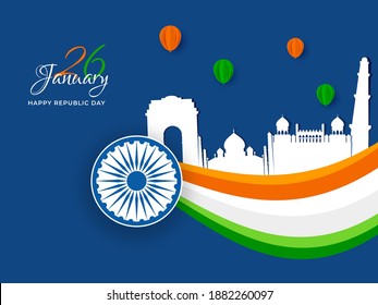 26th January Republic Day Poster Design With Paper Cut Famous Monuments, Balloons, Ashoka Wheel And Tricolor Waves On Blue Background.