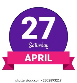 27 April, Saturday. Date template. Useful design for calendar or event promotion. Vector illustration EPS 10 File. Isolated on white background. 