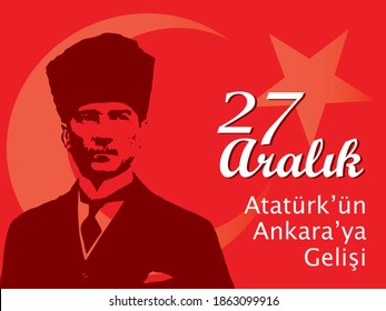 27 Aralik Ataturk'un Ankara'ya gelisi. Translation: Ataturk's visit to Ankara, December 27. 