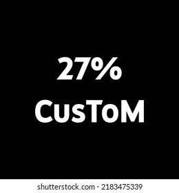 27% custom icon vector art Illustration. nice fonts make look different. 
perfect for signs and other purposes. white color in black background.