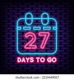 27 Days To Go Neon signboards. On brick wall background. Announcement neon signboard. Trendy design elements. Vector Illustration