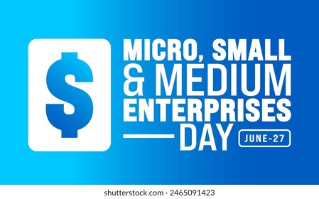 27 June is Micro, small and medium enterprises day background template. Holiday concept. use to background, banner, placard, card, and poster design template with text inscription and standard color. 