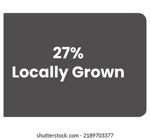 27% Locally Grown sign tag warning banner vector art illustration Isolated on White Background in various color