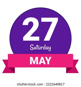 27 May, Saturday. Date template. Useful design for calendar or event promotion. Vector illustration EPS 10 File. Isolated on white background.