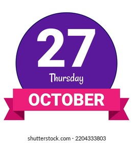27 October, Thursday. Date template. Useful design for calendar or event promotion. Vector illustration EPS 10 File. Isolated on white background.