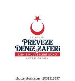 27 eylül preveze deniz zaferi ve deniz kuvetleri günü. Traducción: 27 de septiembre de preveza victoria naval y día de la marina
