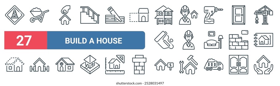 27 set of outline web build a house icons featuring wheelbarrow, moving, architect, engineer, brick wall, house, house, home insurance vector thin line icons for ui, web design and mobile app.