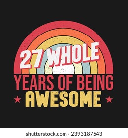 27 whole years of being awesome. 27th birthday, 27th Wedding Anniversary lettering