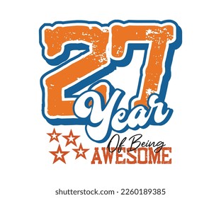 27 year of being awesome, design for celebrations, anniversaries, birthdays, t-shirt screen printing