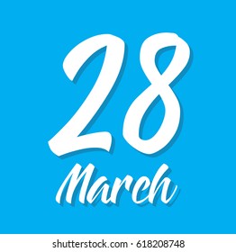 28 march, text design. Vector calligraphy. Typography poster. Usable as background.