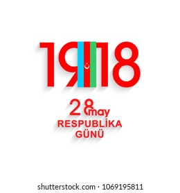 28 May Respublika gunu.28 may republic day.100 year anniversary .Translation: 28th May Republic day of Azerbaijan. Graphic design to the Azerbaijan holiday.