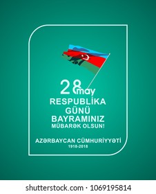 28 May Respublika gunu.28 may republic day.100 year anniversary .Translation: 28th May Republic day of Azerbaijan. Graphic design to the Azerbaijan holiday.