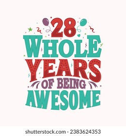 28 whole years of being awesome. 28th birthday, 28th anniversary lettering