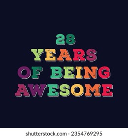 28 Years of Being Awesome t shirt design. Vector Illustration quote. Design template for t shirt, lettering, typography, print, poster, banner, gift card, label sticker, flyer, mug design etc.