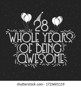 28 years Birthday And 28 years Anniversary Typography Design, 28 Whole Years Of Being Awesome.