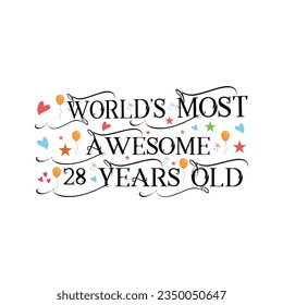 28 years birthday typography design, World's most awesome 28 years old.
T-Shirt Design Vector. Retro Vintage 28 Years Birthday Celebration Poster Design.