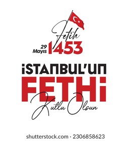 29 Mayıs 1453 İstanbul'un Fethi. The text "Happy 29 may the conquest of Istanbul" on the red Istanbul silhouette. Translation: May the souls of Mehmet the Conqueror and the martyrs rest in peace.