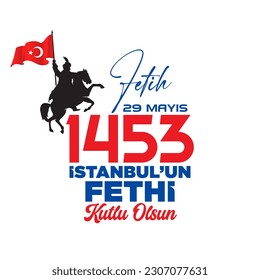 29 Mayıs 1453 İstanbul'un Fethi. The text "Happy 29 may the conquest of Istanbul" on the red Istanbul silhouette. Translation: May the souls of Mehmet the Conqueror and the martyrs rest in peace.