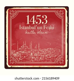 29 Mayıs 1453 istanbul'un Fethi Kutlu Olsun, Translation: 29 may Day is Happy Conquest of Istanbul. Fall of Constantinople in 1453. Sultan Mehmed the Conqueror (Fatih Sultan Mehmed)