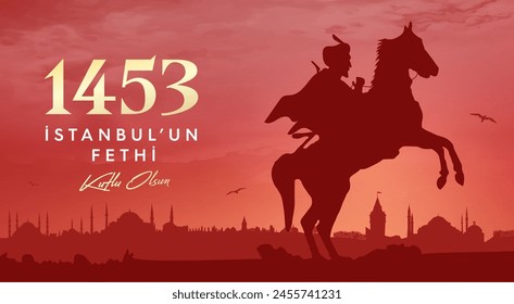 29 Mayıs 1453 istanbul'un Fethi Kutlu Olsun, Translation: 29 may Day is Happy Conquest of Istanbul. Fall of Constantinople in 1453. Sultan Mehmed the Conqueror (Fatih Sultan Mehmed)