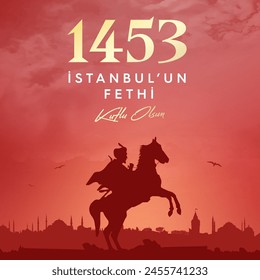 29 Mayıs 1453 istanbul'un Fethi Kutlu Olsun, Translation: 29 may Day is Happy Conquest of Istanbul. Fall of Constantinople in 1453. Sultan Mehmed the Conqueror (Fatih Sultan Mehmed)