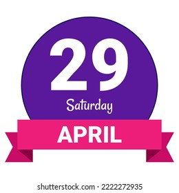 29 April, Saturday. Date template. Useful design for calendar or event promotion. Vector illustration EPS 10 File. Isolated on white background.