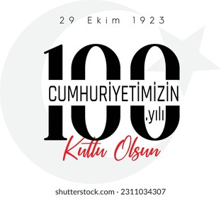 29 ekim cumhuriyet bayramı 100. yılı kutlu olsun. Translation : Happy 100th anniversary of 29 October Republic Day.