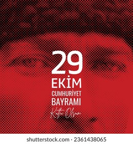 29 ekim cumhuriyet bayramı 100. yılı kutlu olsun. Translation : Happy 100th anniversary of 29 October Republic Day.