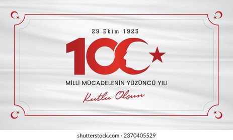 29 ekim cumhuriyet bayramı 100. yılı kutlu olsun. Translation : Happy 100th anniversary of 29 October Republic Day.