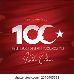 29 ekim cumhuriyet bayramı 100. yılı kutlu olsun. Translation : Happy 100th anniversary of 29 October Republic Day.