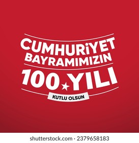 29 Ekim Cumhuriyet Bayramı 100 Yılı Kutlu Olsun. Translation: Happy 100th anniversary of 29 October Republic Day.