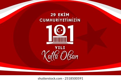 29 ekim cumhuriyet bayramı 101. yılı kutlu olsun. Translation: Happy 101st anniversary of 29 October Republic Day. Vector Illustration.