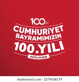 29 Ekim Cumhuriyet Bayrami 100 Yil Kutlu Olsun. Translation: Happy 100th anniversary of 29 October Republic Day.