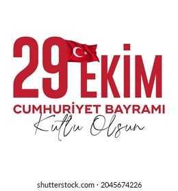 29 ekim Cumhuriyet Bayrami kutlu olsun, Republic Day Turkey. Translation: 29 october Turkey Republic Day, happy holiday. Vector illustration.