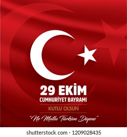 29 Ekim Cumhuriyet Bayraminiz kutlu olsun. Translation: 29 october Happy Republic Day Turkey.