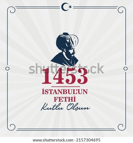 29 Mayıs İstanbul'un Fethi Kutlu Olsun. Happy 29th May Conquest of Istanbul.