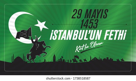 29 Mayıs istanbul'un Fethi Kutlu Olsun. Translation: 29 May Day of Conquest of Istanbul.