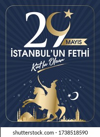 29 Mayıs istanbul'un Fethi Kutlu Olsun. Translation: 29 May Day of Conquest of Istanbul.