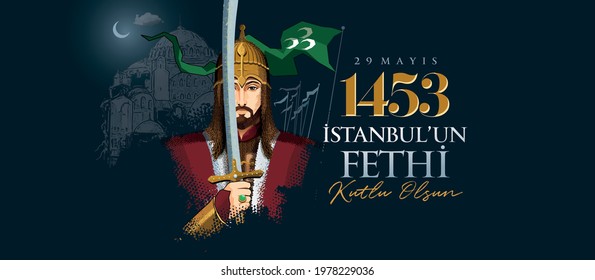 29 Mayıs,1453 istanbul'un Fethi Kutlu Olsun. ( Translation: Happy Conquest of Istanbul) Fall of Constantinople in 1453. 