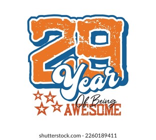 29 year of being awesome, design for celebrations, anniversaries, birthdays, t-shirt screen printing
