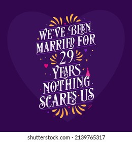 29th anniversary celebration calligraphy lettering. We've been Married for 29 years, nothing scares us