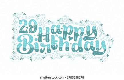 29th Happy Birthday lettering, 29 years Birthday beautiful typography design with aqua dots, lines, and leaves.