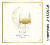 29th May 1453 Happy Conquest of Istanbul. Translation from English: 29 mayıs 1453 Istanbul’un Fethi Kutlu olsun