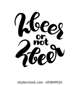 2beer or not 2beer. Two beer or not two beer. Traditional German Oktoberfest bier festival. Vector hand-drawn brush lettering illustration isolated on white