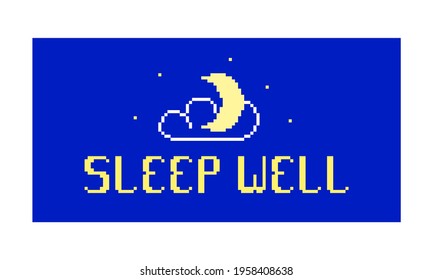 2d 8 bit pixel art Sleep well poster with night sky moon, stars and a cloud on dark blue background. Bedroom wall print. Old school vintage retro 80s, 90s computer, video game, slot machine graphics.