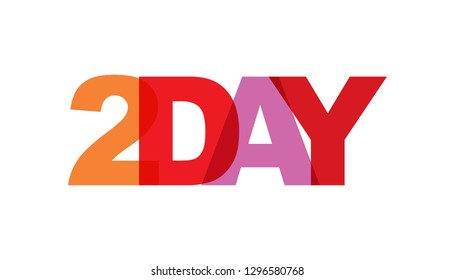 2day, phrase overlap color. Concept of simple text for typography poster, sticker design, apparel print, greeting card or postcard. Graphic slogan isolated on white background. Vector illustration.