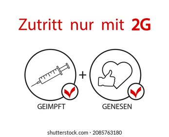 2G Regel .Zutritt nur mit 2G. Deutscher Text.Geimpft ,Genesen.Hinweisschilder mit 2G. Rule-vaccinated,recovered.Covid-19 rules in Germany.3G regel	