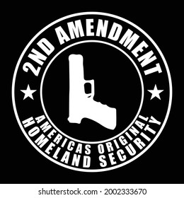 2nd Amendment, America's original homeland security. 2nd amendment design with gun and star. Design element for poster, t-shirt print, banner, sticker.