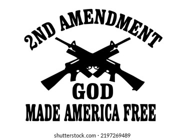 2nd Amendment, God Made America 