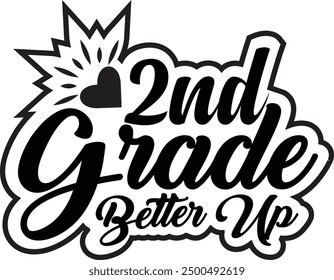 2nd grade better up . School T shirt, Back to school typography t shirt design vector Print Template, Welcome Back to School T-shirt Design.